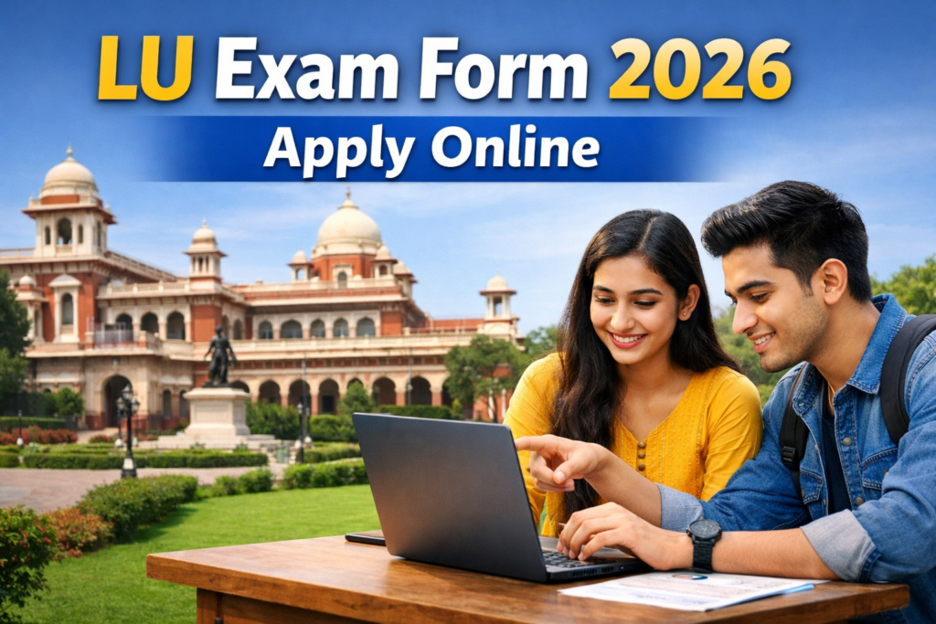 Lucknow University Exam Form 2026: Semester Form Start, Last Date, Apply Process