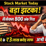 Stock Market Today: बड़ा झटका! सेंसेक्स 800 अंक गिरा, निवेशकों के ₹3 लाख करोड़ साफ